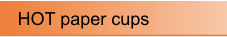 HOT paper cups