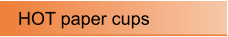 HOT paper cups