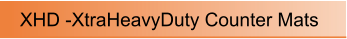 XHD -XtraHeavyDuty Counter Mats