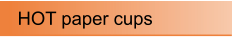 HOT paper cups