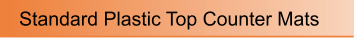 Standard Plastic Top Counter Mats