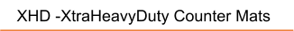 XHD -XtraHeavyDuty Counter Mats