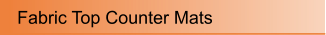 Fabric Top Counter Mats