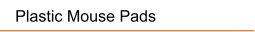 Plastic Mouse Pads