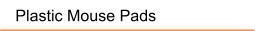 Plastic Mouse Pads