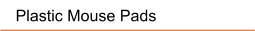 Plastic Mouse Pads