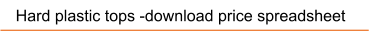 Hard plastic tops -download price spreadsheet